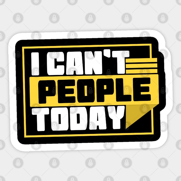 I Can't People Today - Humor Sticker by Yyoussef101